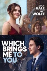 Which Brings Me to You film özeti